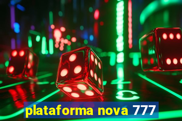 plataforma nova 777